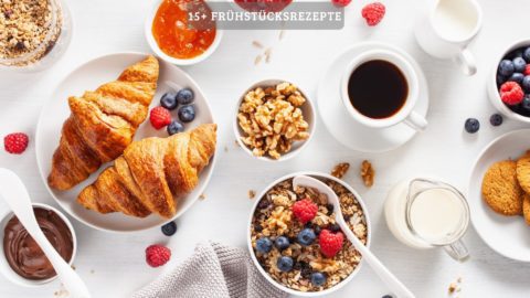 12+ Frühstücksrezepte – ein leckerer Start in den Tag
