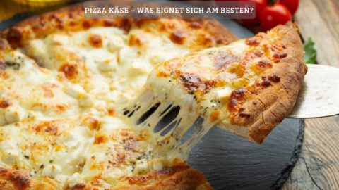 Pizza Käse – was eignet sich am besten?