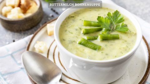 Buttermilch Bohnensuppe – cremig und lecker