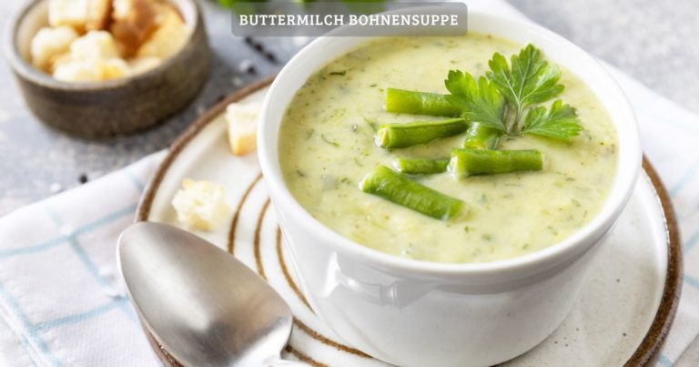 Buttermilch bohnensuppe – cremig und lecker