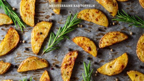 Mediterrane Kartoffeln – herrlich knusprig